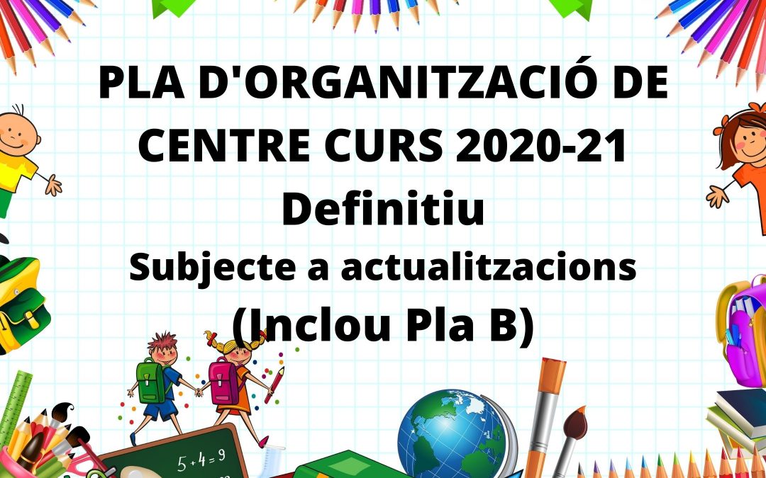Pla d’organització de centre Curs 2021-21 (definitiu, subjecte a actualitzacions)