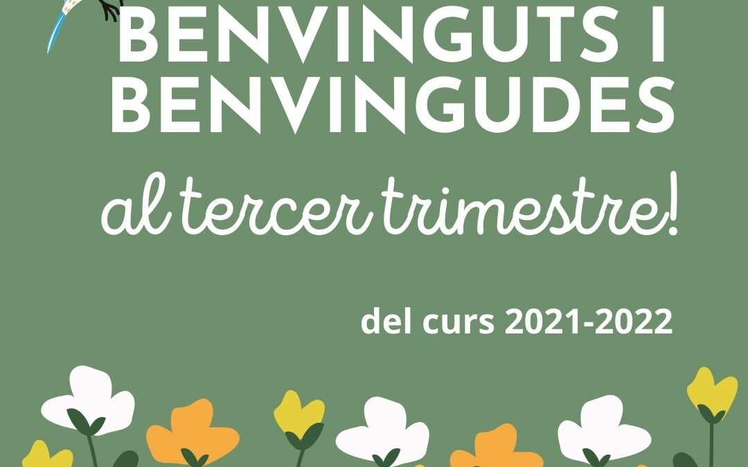 Benvinguts i benvingudes al 3r trimestre!